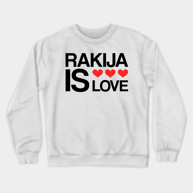 rakija is love Crewneck Sweatshirt by Slavstuff